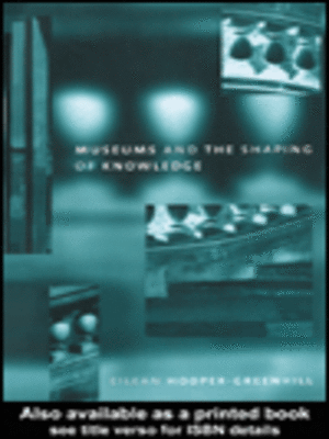 cover image of Museums and the Shaping of Knowledge